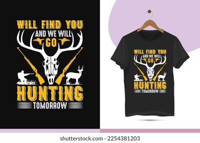 Te encontraremos y iremos a cazar mañana - Cazar la plantilla del vector de diseño de camisetas. Este diseño también puede utilizarse en tazas, bolsas, pegatinas, fondos y diferentes elementos de impresión.