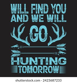 will find you and we will go hunting tomorrow 