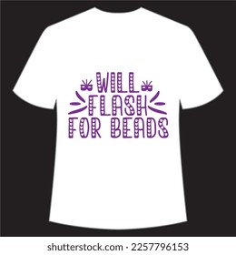 Will flash for beads Mardi Gras shirt print template, Typography design for Carnival celebration, Christian feasts, Epiphany, culminating  Ash Wednesday, Shrove Tuesday