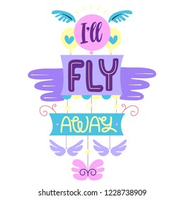 I will fly away - hand drawn lettering phrase isolated. Motivate lettering inscription for photo overlays, greeting card or print, poster design