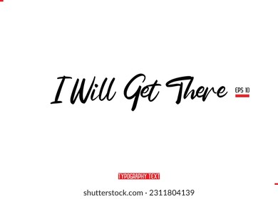 I Will Get There Text Typography Lettering Quote About Friendship