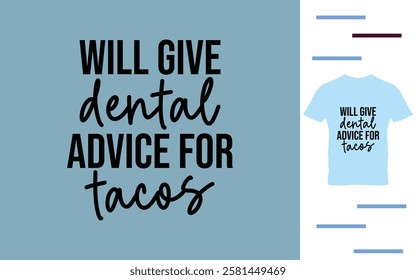 Will give dental advice for tacos