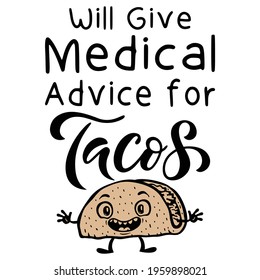 Will Give Medical Advice For Tacos Unisex Shirt ∙ Funny EMT T-Shirt ∙ Medical Top Nurse Doctor  Med School Gift ∙ Medical School Graduate