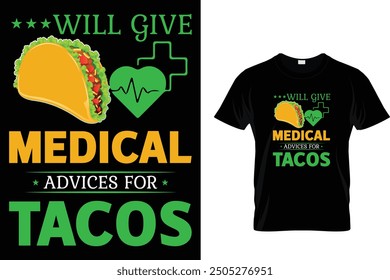 Will give medical advices for tacos - Tacos T-shirt Design 