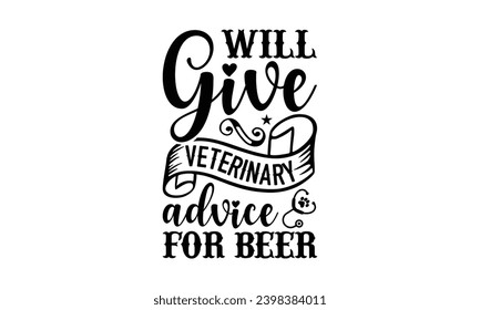 Tierärztliche Beratung für Bier- Veterinary T-Shirt Design, handgemachte Kalligrafik Vektorgrafik für Schneidemaschine, Silhouette Cameo, Cricut, Grußkartenvorlage mit Typografie-Text