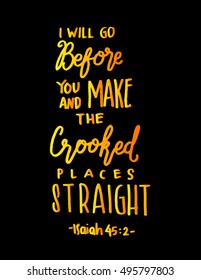 i will go before you, and make the crooked places straight. Hand Lettered quote. Bible Verse. Modern calligraphy