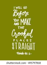 i will go before you, and make the crooked places straight. Hand Lettered quote. Bible Verse. Modern calligraphy