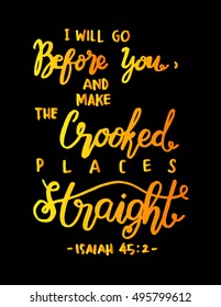 i will go before you, and make the crooked places straight. Hand Lettered quote. Bible Verse. Modern calligraphy