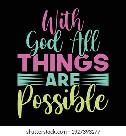 will god all things are possible, typography lettering design, printing for t shirt, banner, poster, mug etc