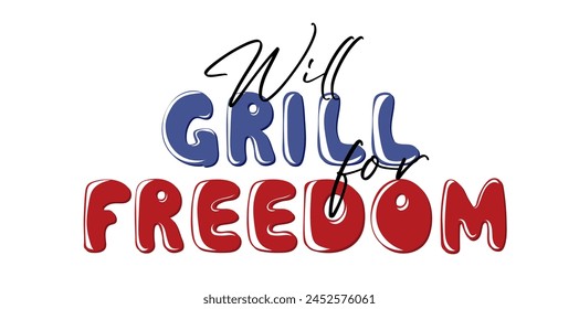 Will grill for freedom. Funny quote for 4th of July, United States independence day. Design for poster, banner, flyer, greeting card. Vector illustration