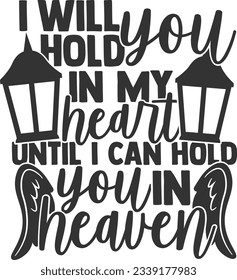 I Will Hold You In My Heart Until I Can Hold You In Heaven - Memorial Design