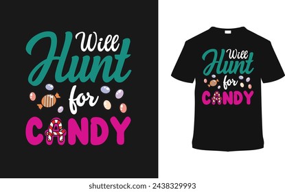 Will Hunt For Candy Easter T shirt Design, vector illustration, graphic template, print on demand, typography, vintage, eps 10, textile fabrics, retro style,  element, apparel, easter day tee