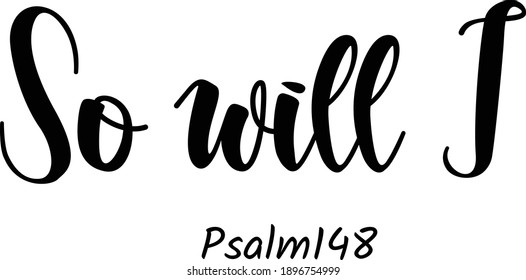 So will I, Christian faith, Typography for print or use as poster, card, flyer, Tattoo or T Shirt