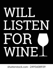 Escuchará para el vino, diseño de camiseta, gráfico de Vector, tipografía, Wine Artwork, diseño de impresión