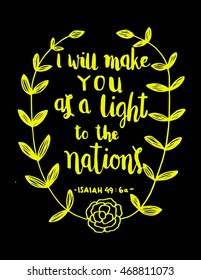 I Will Make You As A Light To The Nations on black background. Hand drawn lettering. Bible verse. Modern Calligraphy. Christian Poster