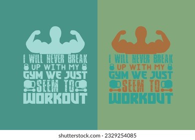 I Will Never Break Up With My Gym We Just Seem To Workout, Cute Gym Hair Shirt EPS, Lovely Squat Lover Shirt, Gift For Pink Design Gym Lover Women Or Girl Shirt,