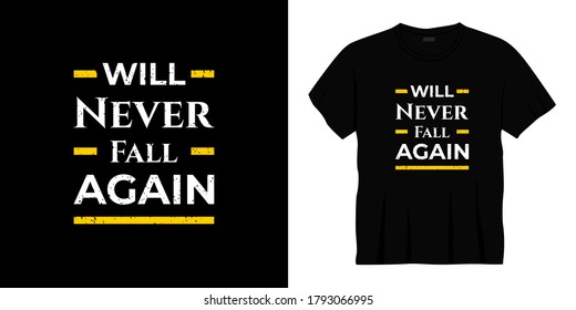 will  never fall again typography t-shirt design. Ready to print for apparel, poster, illustration. Modern, simple, lettering t shirt vector
