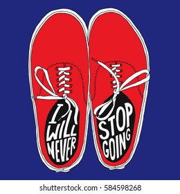 I will never stop going. Typographical poster. Hand drawn lettering. Unique vector art for t-shirt, apparel design, notebook cover, cards.