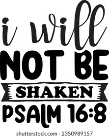 I will no be shaken PSALM 16:8 God SVG Design