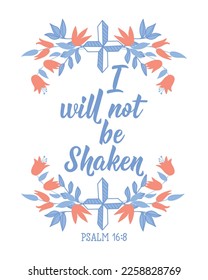 I will not be shaken. Lettering. calligraphy vector. Ink illustration. Bible card