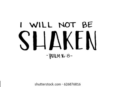 I Will Not Be Shaken. Modern Calligraphy. Handwritten Inspirational motivational quote.