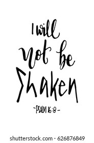 I Will Not Be Shaken. Modern Calligraphy. Handwritten Inspirational motivational quote.