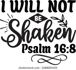 I Will Not Be Shaken Psalm 16 8 svg ,Christian svg Design, Christian svg bundle svg
