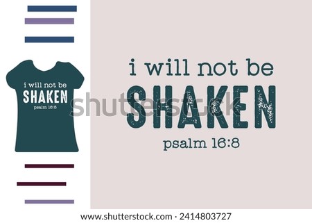 i will not be shaken t shirt design