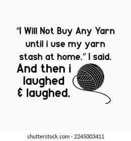 I Will Not Buy Any Yarn Until I Use My Yarn Stash At Home