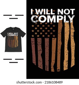 I will not comply T-Shirt Vector Design, i will not comply shirt, freedom tshirts, Conservative Shirt, Anti Vax Shirt, Non Vaccinated, Trendy Shirt.