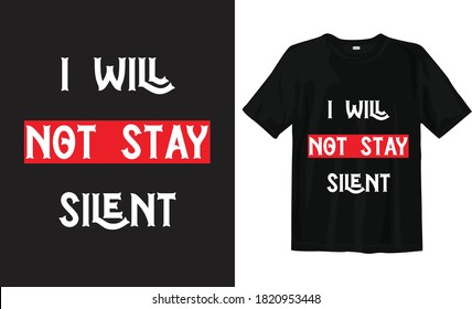 I will not stay silent, black lives matter typography t-shirt design