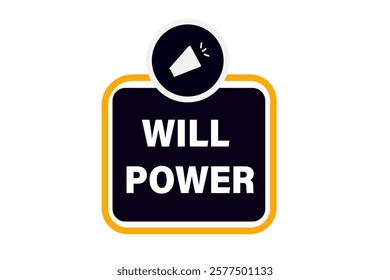 will power. Button for websites, Design Element, learn, stay, template, tuned, design, level, sign, speech, bubble  banner, modern, symbol, click. 
