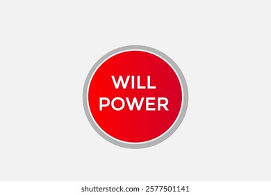 will power. Button for websites, Design Element, learn, stay, template, tuned, design, level, sign, speech, bubble  banner, modern, symbol, click. 
