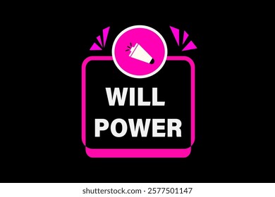 will power. Button for websites, Design Element, learn, stay, template, tuned, design, level, sign, speech, bubble  banner, modern, symbol, click. 
