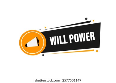 will power. Button for websites, Design Element, learn, stay, template, tuned, design, level, sign, speech, bubble  banner, modern, symbol, click. 
