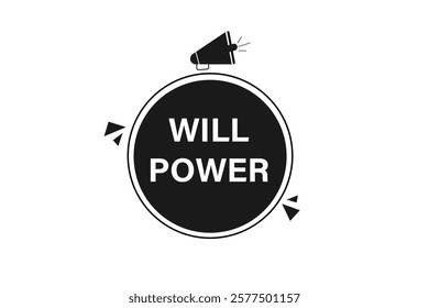 will power. Button for websites, Design Element, learn, stay, template, tuned, design, level, sign, speech, bubble  banner, modern, symbol, click. 
