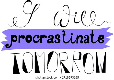 I will procrastinate tomorrow lettering vector motivation phrase