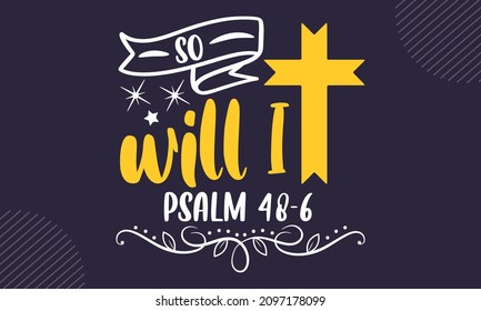 So will I psalm 148 - Christian Easter t shirt design, Hand drawn lettering phrase, Calligraphy t shirt design, Hand written vector sign, svg