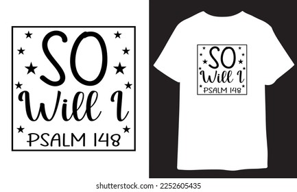 So will I psalm 148 - Christian Easter t shirt design, Hand drawn lettering phrase, Calligraphy t shirt design, Hand written vector sign, svg