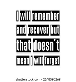 I will remember and recover but that doesn’t mean I will forget. Vector Quote
