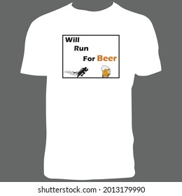 Will Run For Beer T Shirt Design.