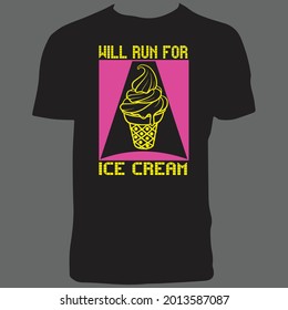 Will Run For Ice Cream T Shirt Design.