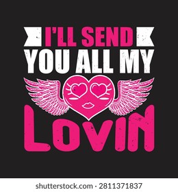 I will send you all my lovin heart with wings graphic valentines day text design love quotes winged heart pop art love message shape angel passion fruit sign affection