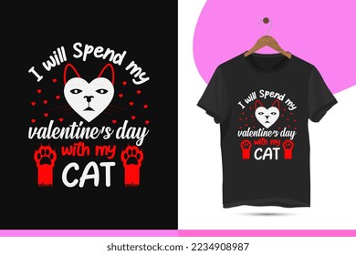 I will spend my valentine's day with my cat - Valentine's day cat silhouette and unique t-shirt design template. Illustration of a romantic greeting card with a cat, cat paw, and love.