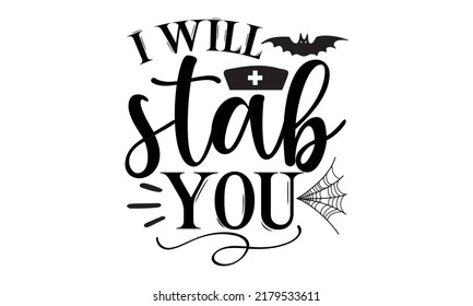 i will stab you-Halloween Svg, T-Shirt Design, vector Illustration isolated on white background, Handwritten script for holiday party celebration