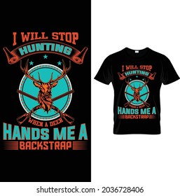 I will stop hunting when a deer hands me a backstrap