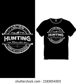 I will stop hunting when a deer hands me a back strap t shirt design concept