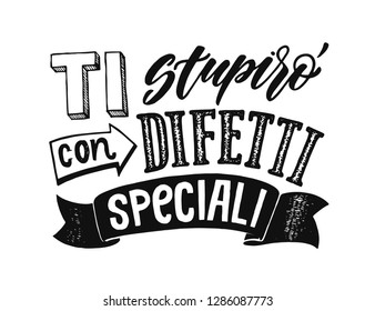I will surprise you with special defects. Hand drawn lettering quote in italian. Funny phrase. Expressive hand drawn phrase.