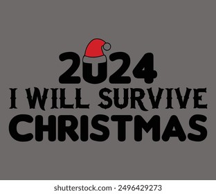 
I Will Survive Christmas 2024 Svg,Says Svg,Christian Svg,Funny Svg,Cut File,Silhouette
