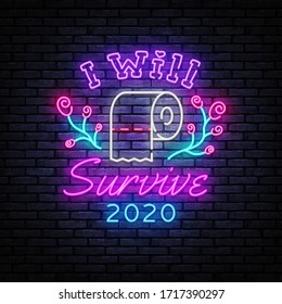 I will survive Neon Signs. Covid 19 neon concept with toilet paper. I survived the great toilet paper crisis of 2020. Modern trend design, night signboard, light banner. Vector Illustration.